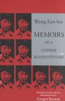 Memoirs of a Chinese revolutionary by Wang, Fanxi