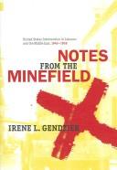 Cover of: Notes from the minefield: United States intervention in Lebanon and the Middle East, 1945-1958 : Irene L. Gendzier ; with a new preface.