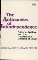 Cover of: The Antinomies of Interdependence | John Gerard Ruggle