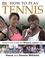 Cover of: How to Play Tennis