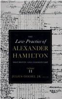 Law Practice of Alexander Hamilton. Documents and commnetary. Volume II by Julius Goebel