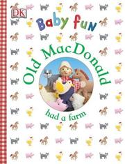Cover of: DK Baby Fun: Old Macdonald Had A Farm (Baby Fun)