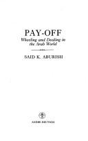 Cover of: Pay-off: Wheeling and dealing in the Arab world