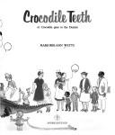 Cover of: Crocodile Teeth, Or, Crocodile Goes to the Dentist by Marjorie-Ann Watts