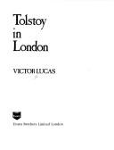 Cover of: Tolstoy in London by Victor Lucas