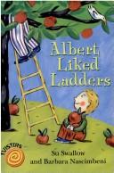 Cover of: Albert Liked Ladders by Su Swallow       