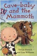 Cave-baby and the Mammoth by Vivian French, Lisa Williams