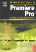 Cover of: The Focal easy guide to Premiere Pro by Tim Kolb