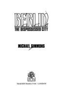 Cover of: Berlin, the dispossessed city