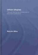 Cover of: Urban Utopias: The Built and Social Architectures of Alternative Settlement