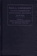 Cover of: Paul A. Samuelson (Critical Assessments of Contemporary Economists) by John Cunningham Wood, John Cunningham Wood