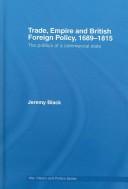 Cover of: TRADE, EMPIRE AND BRITISH FOREIGN POLICY, 1689-1815: THE POLITICS OF A COMMERCIAL STATE.