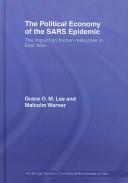 Cover of: The Political Economy of the SARS Epidemic: The Impact on Human Resources in East Asia (Routledge Studies in the Growth Economies of Asia)