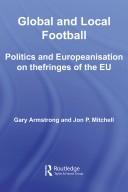 Cover of: Global and Local Football in Malta: Politics and Europeanisation on the fringes of the EU