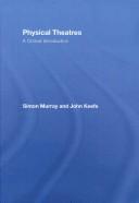 Cover of: Physical Theatres by Simon Murray