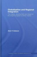 Cover of: GLOBALIZATION AND REGIONAL INTEGRATION: THE ORIGINS, DEVELOPMENT AND IMPACT OF THE SINGLE EUROPEAN...