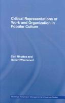 Cover of: Critical Representations of Work and Organization in Popular Culture (Studies in Management, Organizations and Society) by Carl Rhodes, Robert Westwood