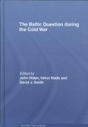 Cover of: The Baltic Question during the Cold War (Cold War History) by John Hiden: Vah