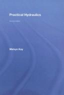 Cover of: Practical Hydraulics by Melvyn Kay