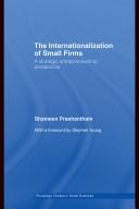 Cover of: The Internationalization of Small Firms: A Strategic Entrepreneurship Perspective (Routledge Studies in Small Business)