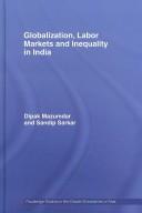 Cover of: Globalization, Labor Markets and Inequality in India
