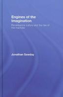 Cover of: Engines of the Imagination: Renaissance Culture and the Rise of the Machine