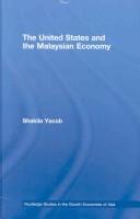 The United States and the Malaysian Economy by Shakila Yacob