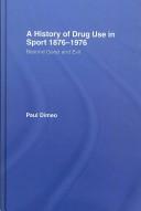 Cover of: A History of Drug Use in Sport: 18761976 by Paul Dimeo, Paul Dimeo