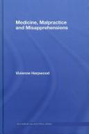 Medicine, Malpractice and Misapprehensions (Biomedical Law & Ethics Library) by V. H. Harpwood