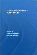 Cover of: Critical Perspectives in Public Health by Judith Green: R, Judith Green: R