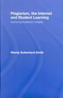 Plagiarism, the Internet and Student Learning by Sutherland-Smit, Wendy Sutherland-Smith