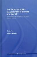Cover of: The Study of Public Management in Europe and the US by Walter Kickert