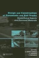 DESIGN AND CONSTRUCTION OF PAVEMENTS AND RAIL TRACKS: GEOTECHNICAL ASPECTS...; ED. BY ANTONIO GOMES CORREIA by A. Gomes Correia