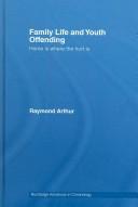 Cover of: Family Life and Youth Offending (Routledge Advances in Criminology)