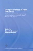 Cover of: COMPETITIVENESS OF NEW INDUSTRIES: INSTITUTIONAL FRAMEWORK AND LEARNING IN INFORMATION...; ED. BY CORNELIA STORZ. by 