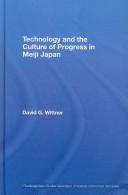Cover of: Technology and the Culture of Progress in Meiji Japan (Routledge/Asian Studies Association of Australia (Asaa) East Asian)