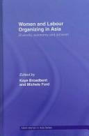 Cover of: Women and Labour Organizing in Asia (ASAA Women in Asia) by Kaye Broadbent: