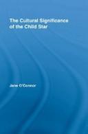 The Cultural Significance of the Child Star by Jane C O'Connor