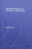 Sikh Nationalism and Identity in a Global Age by Giorgio Shani