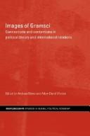 Cover of: Images of Gramsci: Connections and Contentions in Political Theory and International Relations