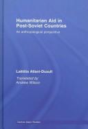 Cover of: Humanitarian Aid in Post-Soviet Countries by L Atlani-Duault