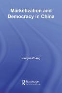 Cover of: Marketization and Democracy in China