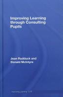 Cover of: Improving Learning through Consulting Pupils (Improving Learning) by Jean Rudduck