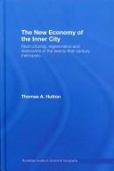 Cover of: The New Economy of the Inner City: Restructuring, Regeneration and Dislocation in the 21st Century Metropolis (Routledge Studies in Economic Geography)