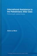 Cover of: International Assistance to the Palestinians after Oslo: Political Guilt, Wasted Money (Routledge Studies on the Arab-Israeli Conflict)