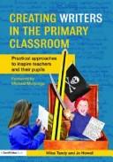 Cover of: Creating writers in the primary school: Practical approaches to inspire teachers and their pupils