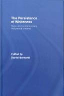 Cover of: The Persistence of Whiteness: Race and Contemporary Hollywood Cinema