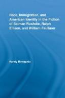 Cover of: Race, Immigration, and American Identity in the Fiction of Salman Rushdie, Ralph Ellison, and William Faulkner (Literary Criticism and Cultural Theory) by Randy Boyagoda