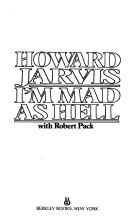 Cover of: I'm mad as hell by Howard Jarvis
