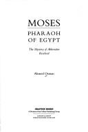 Cover of: Moses, Pharaoh of Egypt: the mystery of Akhenaten resolved